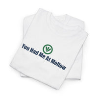 You Had Me At Mellow™ Unisex Heavy Cotton Tee