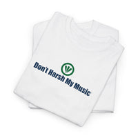 Don't Harsh My Music™ Unisex Heavy Cotton Tee