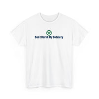 Don't Harsh My Sobriety™ Unisex Heavy Cotton Tee