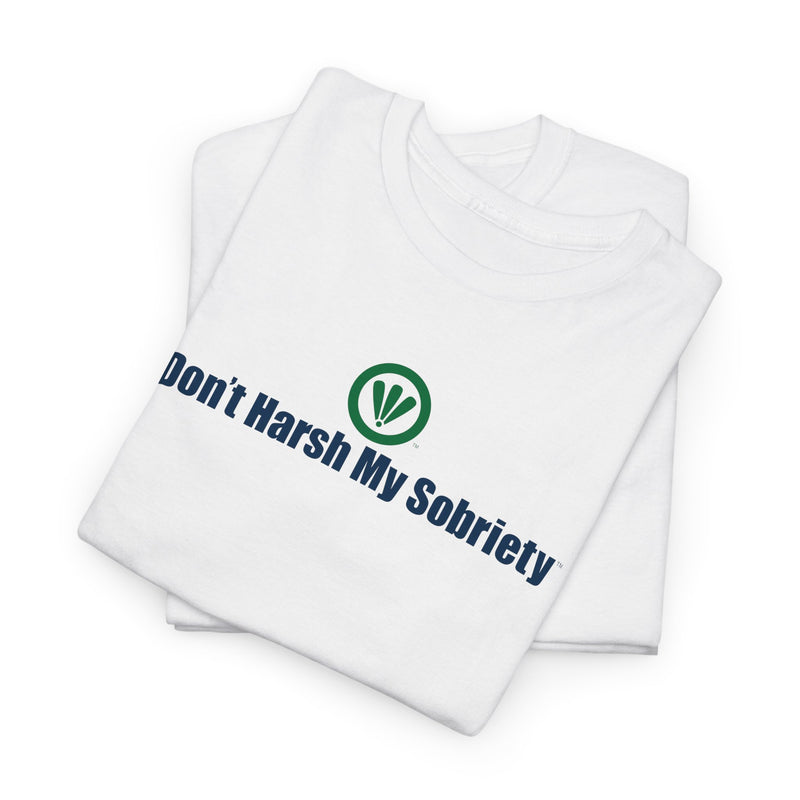 Don't Harsh My Sobriety™ Unisex Heavy Cotton Tee