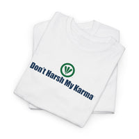 Don't Harsh My Karma™ Unisex Heavy Cotton Tee