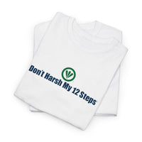 Don't Harsh My 12 Steps™ Unisex Heavy Cotton Tee