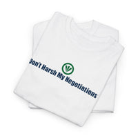 Don't Harsh My Negotiations™ Unisex Heavy Cotton Tee