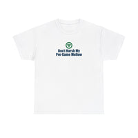 Don't Harsh My Pre-Game Mellow™ Unisex Heavy Cotton Tee