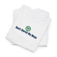 Don't Harsh My Mojo™ Unisex Heavy Cotton Tee