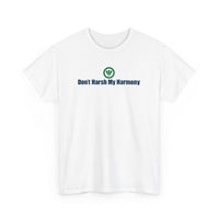 Don't Harsh My Harmony™ Unisex Heavy Cotton Tee